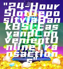 "24-Hour Slot Deposit via Bank BSI: Easy and Convenient Online Transactions"