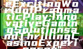 "Discover the Exciting World of Pragmatic Play: Innovative Gaming Solutions and Thrilling Casino Experiences"