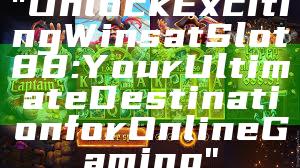 "Unlock Exciting Wins at Slot88: Your Ultimate Destination for Online Gaming"