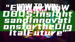 "Exploring WDBOS: Insights and Innovations for the Digital Future"