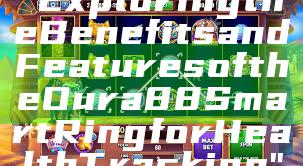 "Exploring the Benefits and Features of the Oura 88 Smart Ring for Health Tracking"