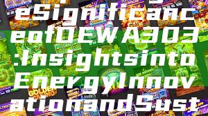 "Exploring the Significance of DEWA 303: Insights into Energy Innovation and Sustainability"