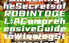 "Unlocking the Secrets of ROBINTOGEL: A Comprehensive Guide to Winning Strategies"
