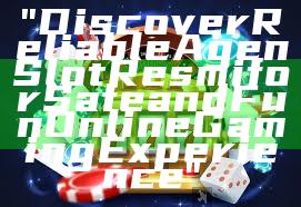 "Discover Reliable Agen Slot Resmi for Safe and Fun Online Gaming Experience"