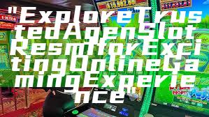 "Explore Trusted Agen Slot Resmi for Exciting Online Gaming Experience"