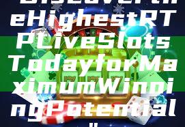 "Discover the Highest RTP Live Slots Today for Maximum Winning Potential"