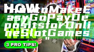 "How to Make Easy GoPay Deposits for Online Slot Games"