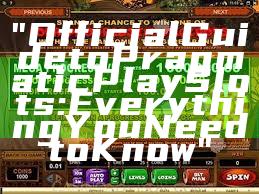 "Official Guide to Pragmatic Play Slots: Everything You Need to Know"