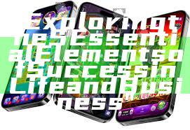 "Exploring the 5 Essential Elements of Success in Life and Business"