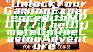 "Unlock Your Gaming Experience with MPO777: The Ultimate Online Casino Adventure"