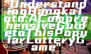 "Understanding Bangka Toto: A Comprehensive Guide to This Popular Lottery Game"