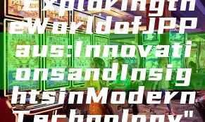 "Exploring the World of JP Paus: Innovations and Insights in Modern Technology"