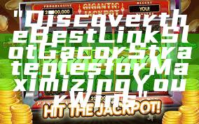 "Discover the Best Link Slot Gacor Strategies for Maximizing Your Wins"