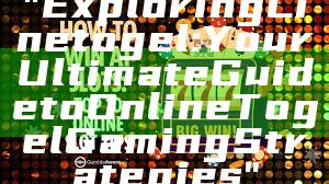 "Exploring Linetogel: Your Ultimate Guide to Online Togel Gaming Strategies"