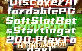 "Discover Affordable PG Soft Slot Bets Starting at 200: Play Today!"