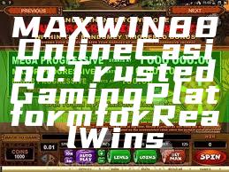 MAXWIN88 Online Casino: Trusted Gaming Platform for Real Wins