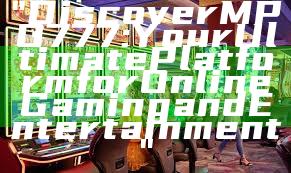 "Discover MPO777: Your Ultimate Platform for Online Gaming and Entertainment"