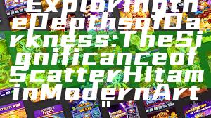 "Exploring the Depths of Darkness: The Significance of Scatter Hitam in Modern Art"