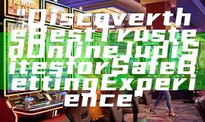 "Discover the Best Trusted Online Judi Sites for Safe Betting Experience"