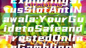"Exploring Situs Slot Anti Nawala: Your Guide to Safe and Trusted Online Gambling"