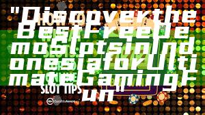 "Discover the Best Free Demo Slots in Indonesia for Ultimate Gaming Fun"