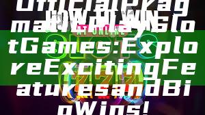 Official Pragmatic Play Slot Games: Explore Exciting Features and Big Wins!