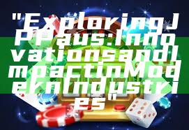 "Exploring JP Paus: Innovations and Impact in Modern Industries"