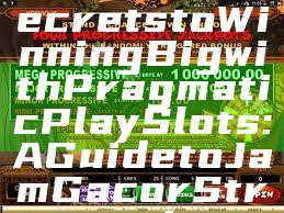 Unlock the Secrets to Winning Big with Pragmatic Play Slots: A Guide to Jam Gacor Strategies