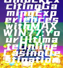 Unlock Exciting Gaming Experiences with MAXWIN77: Your Ultimate Online Casino Destination!