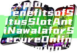 "Explore the Benefits of Situs Slot Anti Nawala for Secure Online Gaming"