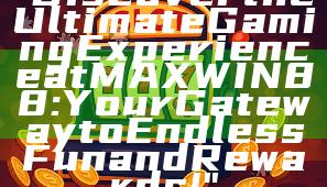 "Discover the Ultimate Gaming Experience at MAXWIN88: Your Gateway to Endless Fun and Rewards!"