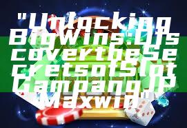 "Unlocking Big Wins: Discover the Secrets of Slot Gampang JP Maxwin"