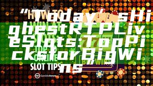 “Today’s Highest RTP Live Slots: Top Picks for Big Wins”