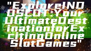 "Explore INDOSLOT: Your Ultimate Destination for Exciting Online Slot Games"