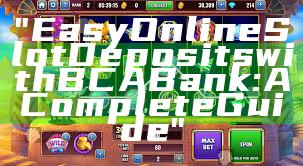 "Easy Online Slot Deposits with BCA Bank: A Complete Guide"