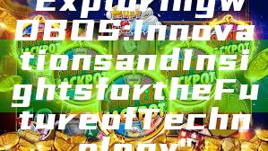 "Exploring WDBOS: Innovations and Insights for the Future of Technology"