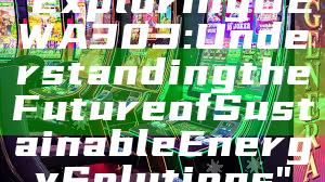 "Exploring DEWA 303: Understanding the Future of Sustainable Energy Solutions"