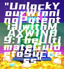 "Unlock Your Winning Potential with MAXWIN89: The Ultimate Guide to Success"
