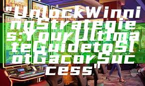 "Unlock Winning Strategies: Your Ultimate Guide to Slot Gacor Success"