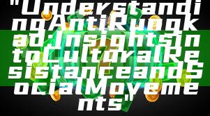 "Understanding Anti Rungkad: Insights into Cultural Resistance and Social Movements"