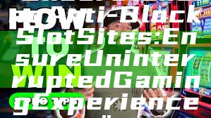 "Understanding Anti-Block Slot Sites: Ensure Uninterrupted Gaming Experience"